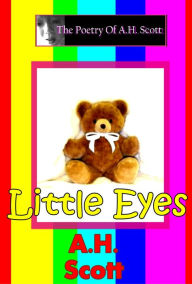 Title: The Poetry Of A.H. Scott: Little Eyes, Author: A.H. Scott