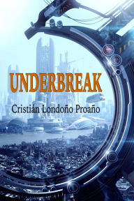 Title: Underbreak, Author: Cristián Londoño Proaño