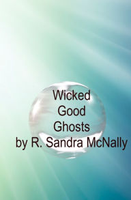 Title: Wicked Good Ghosts, Author: Sandra McNally