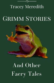 Title: Grimm Stories & Other Faery Tales, Author: Tracey Meredith