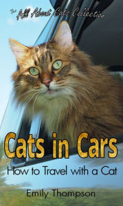 Title: Cats in Cars: How to Travel with a Cat, Author: Emily Thompson