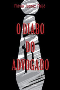 Title: O Diabo do Advogado, Author: Fl?vio Juarez Feij?