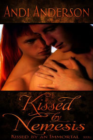 Title: Kissed by Nemesis, Author: Andi Anderson