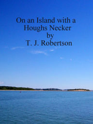 Title: On an Island with a Houghs Necker, Author: T. J. Robertson