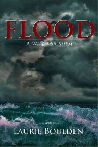 Title: Flood: A Wife for Shem, Author: Laurie Boulden