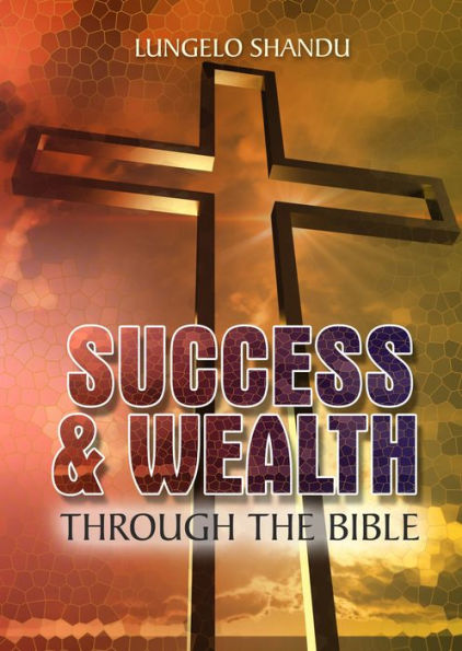 Success & Wealth Through The Bible