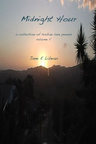 Title: Midnight Hour. A Collection of Lesbian Love Poems. Volume V, Author: Jane E Libeau