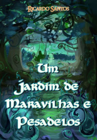 Title: Um Jardim de Maravilhas e Pesadelos, Author: Ricardo Santos