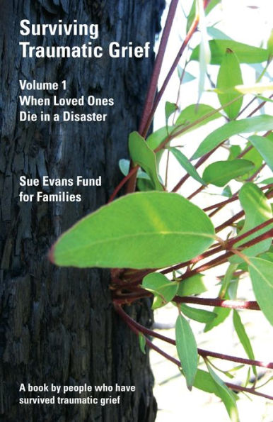 Surviving Traumatic Grief Volume 1, When Loved Ones Die in a Disaster