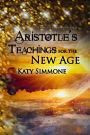 Aristotle's Teachings for the New Age