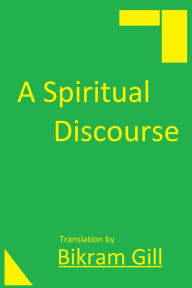 Title: A Spiritual Discourse, Author: Bikram Gill