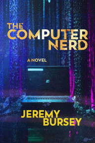 Title: The Computer Nerd, Author: Jeremy Bursey