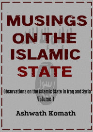 Title: Musings on the Islamic State, Author: Ashwath Komath