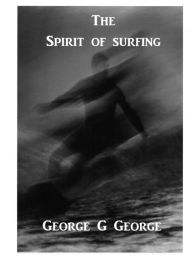 Title: The Spirt of Surfing, Author: George G George