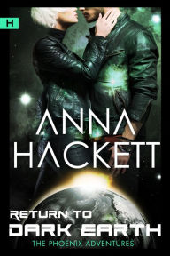 Title: Return to Dark Earth (Phoenix Adventures #7), Author: Anna Hackett