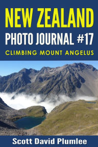 Title: New Zealand Photo Journal #17: Climbing Mount Angelus, Author: Scott David Plumlee