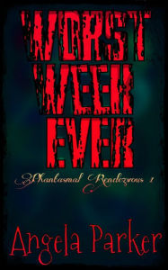 Title: Worst Week EVER, Author: Angela Parker