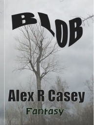 Title: Blob, Author: Alex R Casey