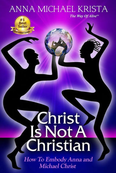 Christ Is Not a Christian How to Embody Anna and Michael Christ