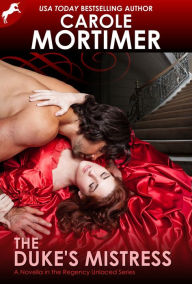 Title: The Duke's Mistress (Regency Unlaced 1), Author: Carole Mortimer