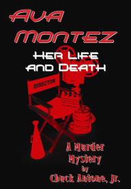 Title: Ava Montez, Her Life and Death, Author: Chuck Antone Jr