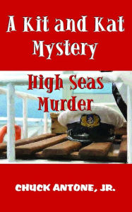 Title: High Sea Murder: A Kit and Kat Mystery 2, Author: Chuck Antone Jr