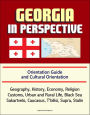 Georgia in Perspective: Orientation Guide and Cultural Orientation: Geography, History, Economy, Religion, Customs, Urban and Rural Life, Black Sea, Sakartvelo, Caucasus, T'bilisi, Supra, Stalin