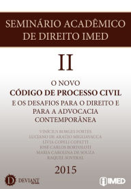 Title: Seminário Acadêmico de Direito IMED II: O novo código de processo civil e os desafios para a advocacia contemporânea, Author: Devianteditora