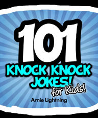 Title: 101 Knock Knock Jokes for Kids!, Author: Arnie Lightning