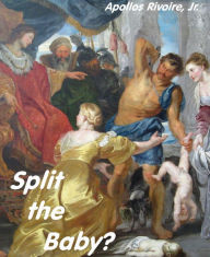 Title: Split the Baby?, Author: Apollos Rivoire Jr