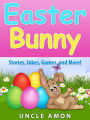 Easter Bunny: Stories, Jokes, Games, and More!
