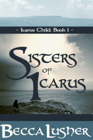 Title: Sisters of Icarus, Author: Becca Lusher