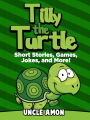 Tilly the Turtle: Short Stories, Games, Jokes, and More!