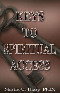 Title: Keys to Spiritual Access, Author: Dr. Martin G Tharp PhD