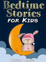 Title: Bedtime Stories for Kids, Author: Uncle Amon