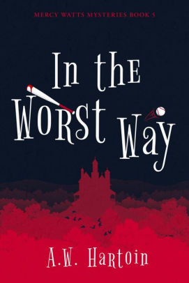 In the Worst Way (Mercy Watts Mysteries Book 5)
