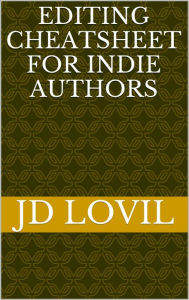 Title: Editing Cheatsheet For Indie Authors, Author: JD Lovil