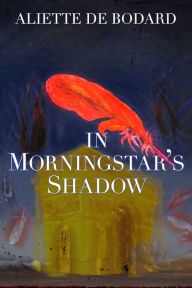 Title: In Morningstar's Shadow: Dominion of the Fallen Stories, Author: Aliette de Bodard
