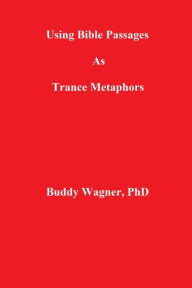 Title: Using Bible Passages As Trance Metaphors, Author: Buddy Wagner