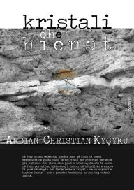 Title: Kristali dhe hienat: roman, Author: Ardian-Christian Kyçyku