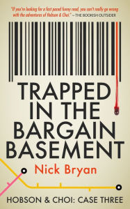 Title: Trapped In The Bargain Basement (Hobson & Choi - Case Three), Author: Nick Bryan
