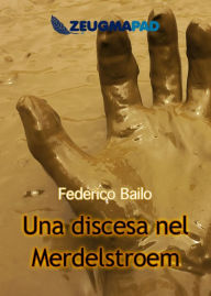 Title: Una discesa nel Merdelstroem, Author: Federico Bailo