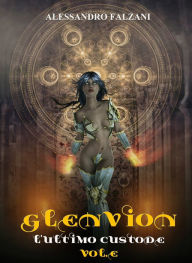 Title: Glenvion Vol. 3 L'Ultimo Custode, Author: Alessandro Falzani