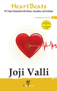 Title: Heart Beats: HeartSpeaks Series - 4 (101 Topics Illustrated with Stories, Anecdotes, and Incidents), Author: Dr. Joji Valli