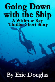 Title: Going Down With the Ship, Author: Eric Douglas