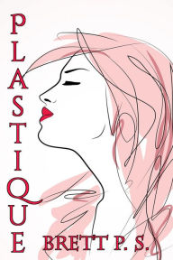 Title: Plastique, Author: Brett P. S.
