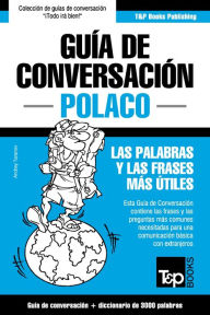 Title: Guía de Conversación Español-Polaco y vocabulario temático de 3000 palabras, Author: Andrey Taranov