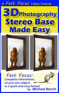 Title: 3D Photography Stereo Base Made Easy, Author: Michael Beech