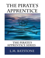 Title: The Pirate's Apprentice, Author: L.M. Batstone