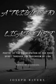 Title: A Tribute to Lisa Bonet: Poetry of the Emancipation of a Free-Spirit through the Queendom of Lisa, Author: Joseph Rivers